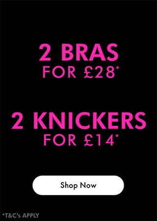 2 bras for £28, 1 knickers for £14 at Ann Summers